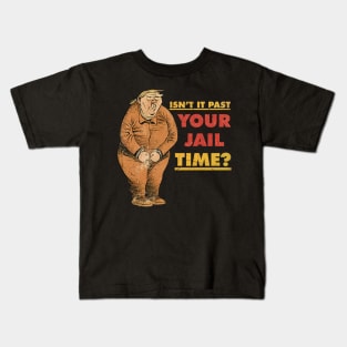 Isn't It Past Your Jail Time Kids T-Shirt